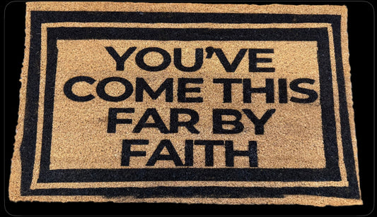 Doormat - You’ve Come This Far By Faith